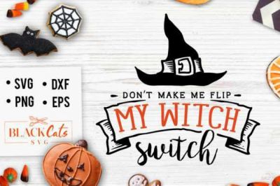 Don_t_Make_Me_Flip_My_Witch_Switch_SVG~1.jpg