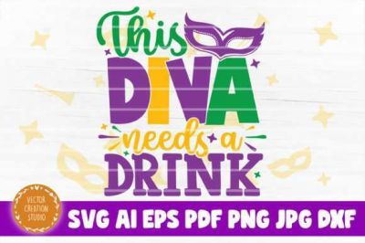 This_Diva_Needs_a_Drink_Mardi_Gras_SVG~1.jpg