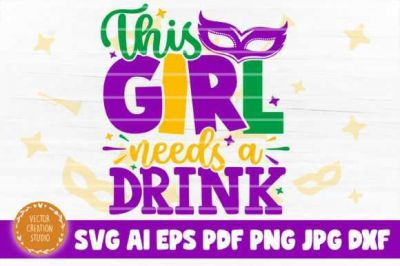 This_Girl_Needs_a_Drink_Mardi_Gras_SVG~1.jpg