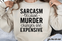 Sarcasm2C_Because_Murder_Charges_Are_Expensive.png