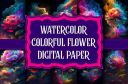 Watercolor_Colorful_Flower_Digital_Paper.jpg